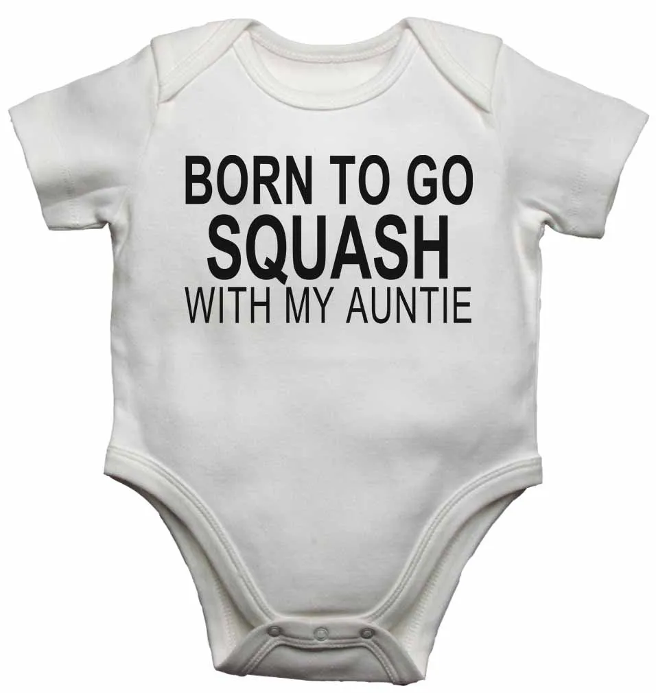 Born to Go Squash with My Auntie - Baby Vests Bodysuits for Boys, Girls